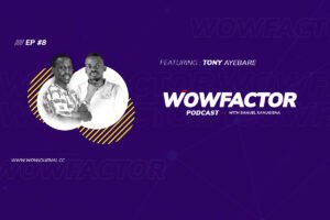 Tony-Ayebare-WowFactor-Podcast-Featured
