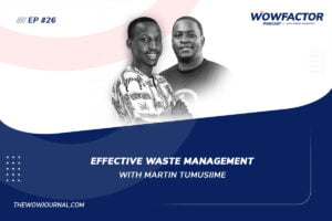 Martin Tumusiime - WowFactor Podcast - Waste Management